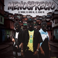 Menosprecio (feat. El Kris VL & Jisaac) - Single - El Tayax