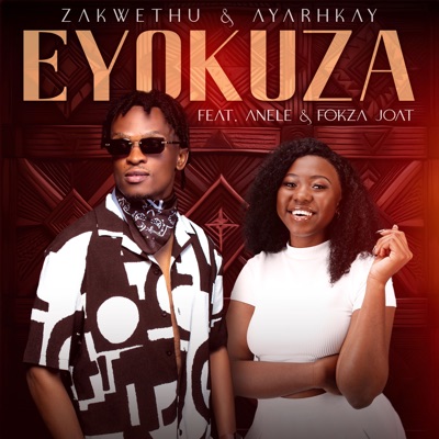 Eyokuza (feat. Anele & Fokza Joat) - Zakwethu & Ayarhkay