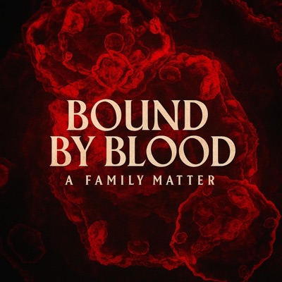 BOUND BY BLOOD: A FAMILY MATTER