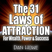 The 31 Laws of Attraction for Wealth, Power, & Success (Unabridged)