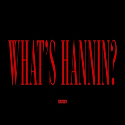 What’s Hannin? - Single