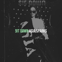 Sit Down - Single - Asia Sparks