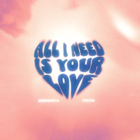 All I Need Is Your Love - Single - WhosDorta & Rustic