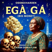 EGÀ GÁ (BIG MONEY) - Single - OddboiHarden