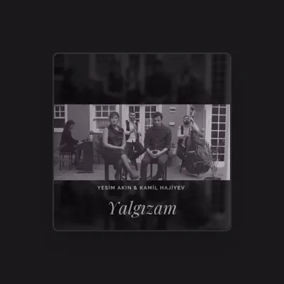 Listen to Yeşim Akın, watch music videos, read bio, see tour dates & more!