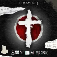Seen Him Work  — Doxa Muziq