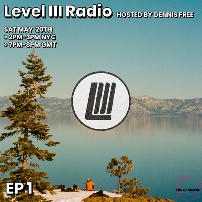 Level III Radio Episode 001: Dennis Free (DJ Mix)