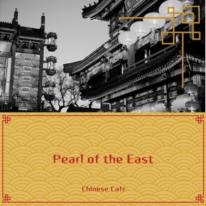 Pearl of the East: Delicate Chinese Music for a Soothing Atmosphere