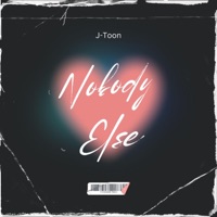 Nobody Else - Single - J-Toon