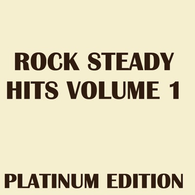 Rock Steady Hits Volume 1 Platinum Edition
