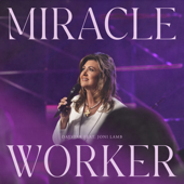 Miracle Worker (feat. Joni Lamb) [Live]