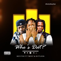 WHO's DAT? (feat. Twest & Giftleen) - Single - Boyitse