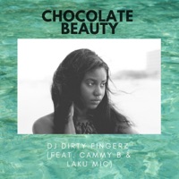 Chocolate Beauty (feat. Cammy B & Laku Mic) - Single - Dj Dirty Fingerz