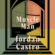 Muscle Man: A Novel (Unabridged)