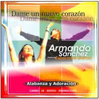 dame un nuevo corazon — Armando Sanchez