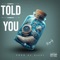 TOLD YOU - King Celly lyrics