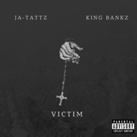Victim (feat. King Bankz) - Single - Ja-tattz