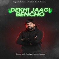 Dekhi Jaagi Bencho - Single - Lalit Rapdiya & Parveen Mastana