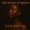 She Speaks, It Moves - Sayge Tolo Naa lyrics