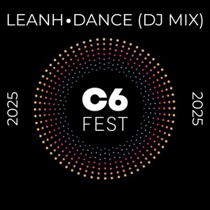 Dance: C6 Fest 2025 (DJ Mix)