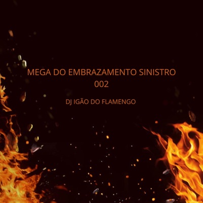 MEGA DO EMBRAZAMENTO SINISTRO 002 - Single