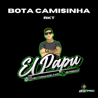El Papu - Bota Camisinha