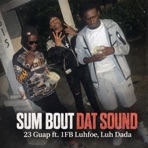 Sum Bout Dat Sound (feat. 1FB luhfoe & Luh Dada) - Single