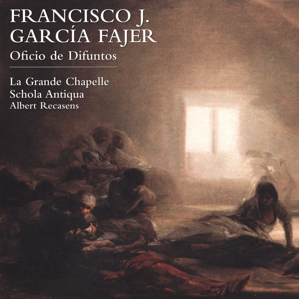 Обложка альбома «Francisco J. García Fajer. Oficio de Difuntos» — La Grande Chapelle, Schola Antiqua, Albert Recasens & Juan Carlos Asensio