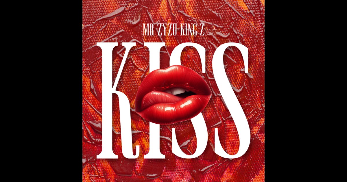 Kiss - Single - Album by Mr Zyzu King Z - Apple Music