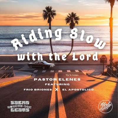 Riding Slow with the Lord (feat. Frío Briones & El Apóstolico) - Single