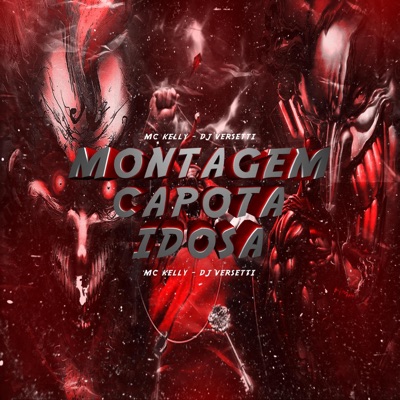 MONTAGEM CAPOTA IDOSA (feat. MC Kelly) - Single