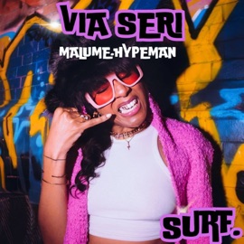 SURF Via Seri & malume.hypeman