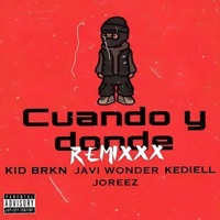 Cuando y Donde (feat. Joreez, Kediell & kidBrkn) [Remix] - Single - Javi Wonder