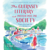 The Guernsey Literary and Potato Peel Pie Society - Mary Ann Shaffer & Annie Barrows