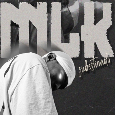 Mlk Subestimado