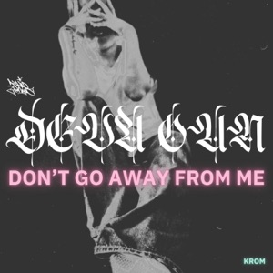 Don't Go Away From Me (កុំទៅឆ្ងាយពីខ្ញុំ) (feat. Deva Oun) [Single Version Instrumental]
