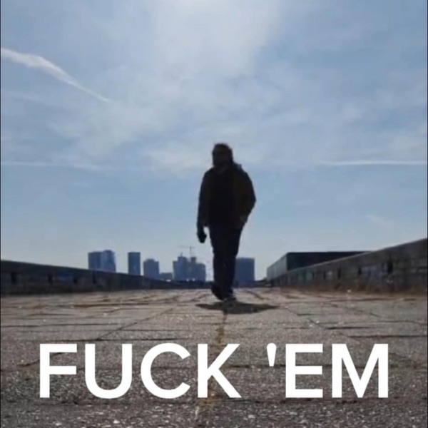 F**k 'em