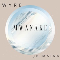 Mwanake (feat. J.B. Maina) - Single - Wyre
