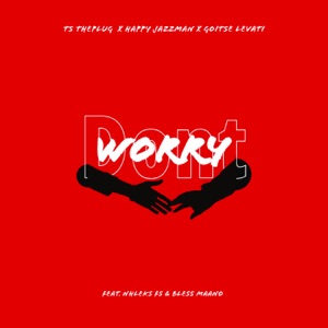 Don't Worry (feat. Nhleks FS & Bless Maano)