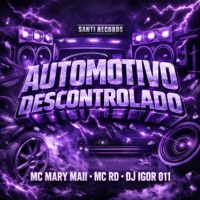 Automotivo Descontrolado - Single - DJ IGOR 011, Mc Mary Maii & Mc Rd