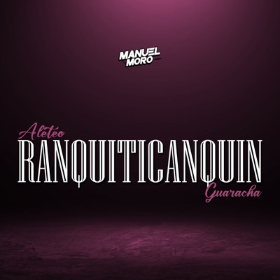 DJ MANUEL MORO - Ranquiticanquin (Aleteo, Guaracha)