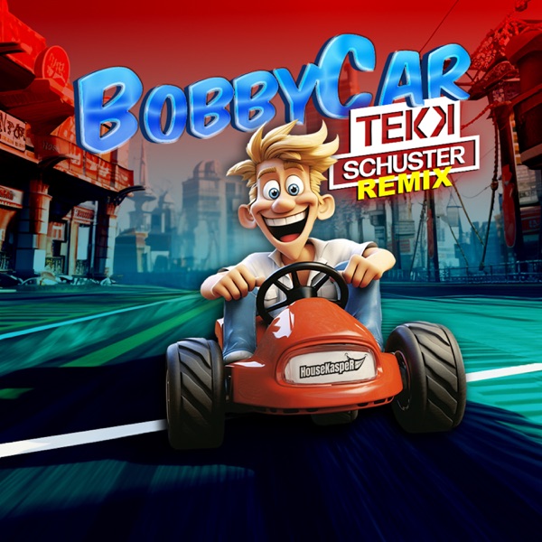 Bobbycar (TekkSchuster Remix) - Single