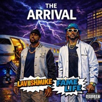 The Arrival (feat. Laviish Mike) - Single - Fame Life