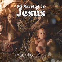 Mi Navidad Es Jesús - Maurilio Suárez y el Grupo Méssia