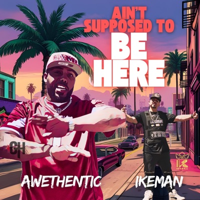 Ain't Supposed To Be Here (feat. Awethenic) - Single