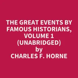 The Great Events by Famous Historians, Volume 1 (UNABRIDGED)
