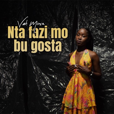 Nta fazi mo bu gosta (feat. Vah Moniz) - Single