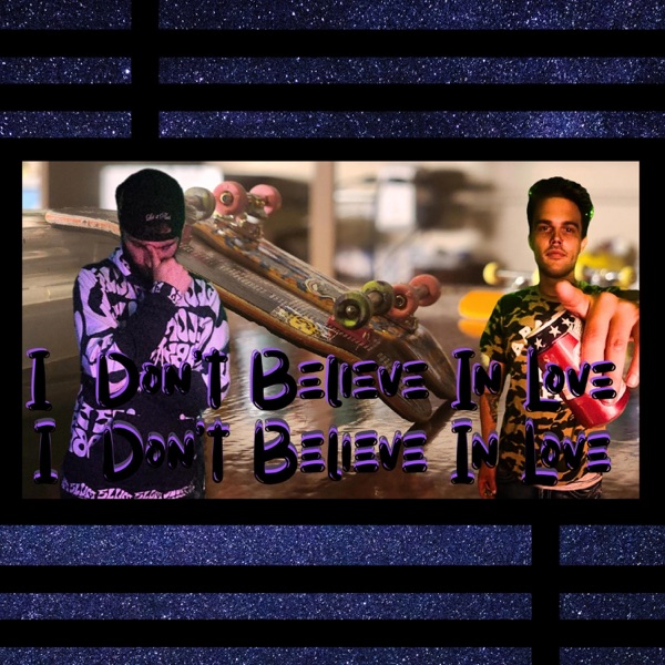I Dont Believe In Love (feat. J-Sneezy)