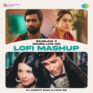 Saanjha x Chura Liya Hai (LoFi Mashup)