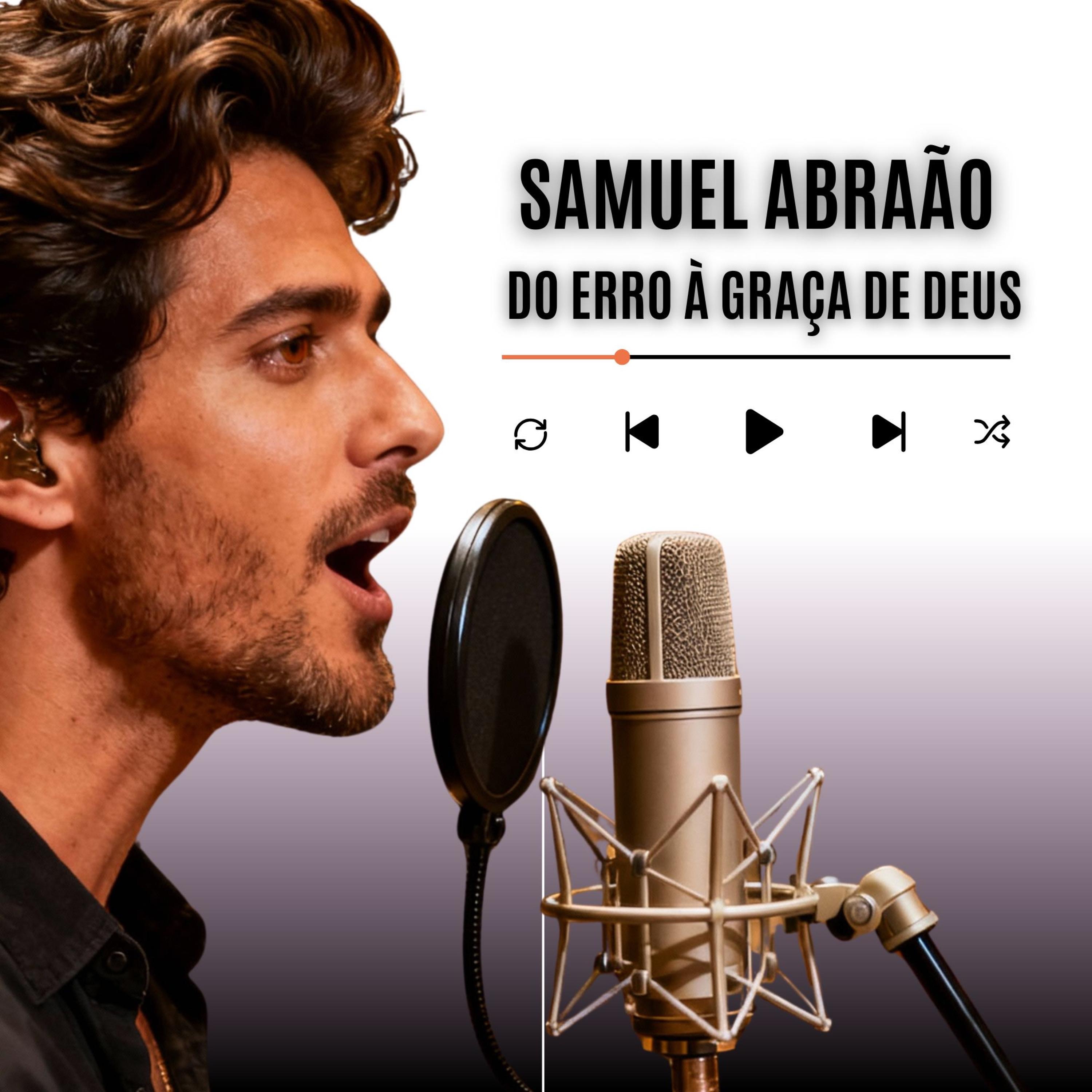 Samuel Abraao - Do erro a Graca de Deus